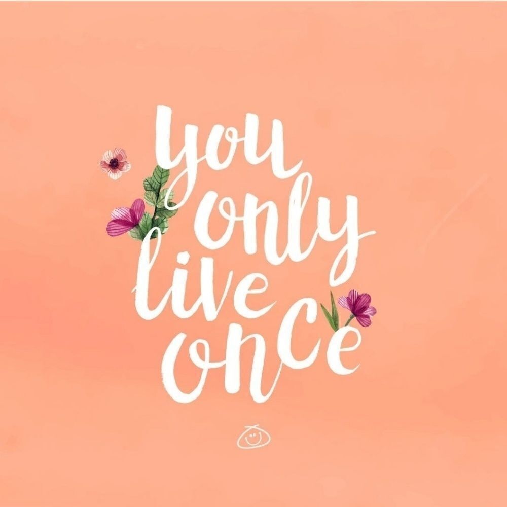 You only live once, so treat yourself  !